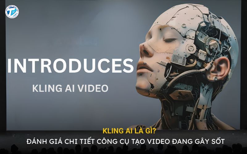 Kling Ai Là Gì? Đánh Giá Chi Tiết Công Cụ Tạo Video Bằng AI
